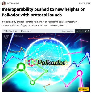 Interoperability pushed to new heights on Polkadot with protocol launch